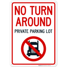 No Turn Around Private Parking Lot Sign