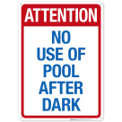 Attention No Use Of Pool After Dark Sign, Pool Sign