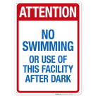 Attention No Swimming Or Use Of This Facility After Dark Sign, Pool Sign