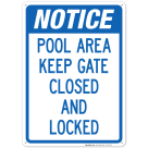 Notice Pool Area Keep Gate Closed And Locked Sign, Pool Sign