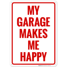 My Garage Makes Me Happy Sign