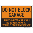 Do Not Block Garage Unauthorized Cars Will Be Towed Away At Vehicle Owner's Expense Sign
