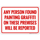 Any Person Found Painting Graffiti On These Premises Will Be Reported Sign