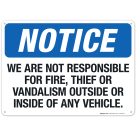 Notice We Are Not Responsible For Fire Theft Or Vandalism Outside Or Inside Sign