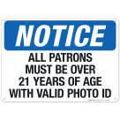 Notice All Patrons Must Be Over 21 Years Of Age With Valid Photo ID Sign
