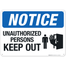 Notice Unauthorized Persons Keep Out With Graphic Sign