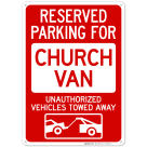 Reserved Parking For Church Van Unauthorized Vehicles Towed Away Sign