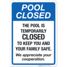 Notice The Pool Is Temporarily Closed To Keep You And Your Family Safe Sign, Pool Sign
