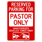 Reserved Parking For Pastor Only Unauthorized Vehicles Towed Away Sign