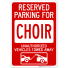 Reserved Parking For Choir Unauthorized Vehicles Towed Away Sign