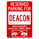 Reserved Parking For Deacon Unauthorized Vehicles Towed Away Sign