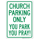Church Parking Only You Park You Pray Sign