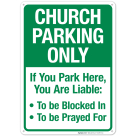 Church Parking Only If You Park Here You Are Liable Sign