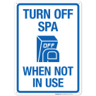 Turn Off Spa When Not In Use Sign, Pool Sign