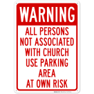 Warning All Persons Not Associated With Church Use Parking Area At Own Risk Sign