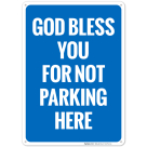 God Bless You For Not Parking Here Sign