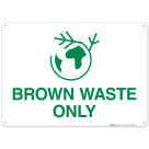 Brown Waste Only Sign