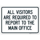All Visitors Are Required To Report To The Main Office Sign