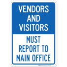 Vendors And Visitors Must Report To Main Office Sign
