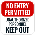No Entry Permitted Unauthorized Personnel Keep Out Sign