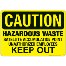 Hazardous Waste Satellite Accumulation Point Unauthorized Employees Keep Out Sign