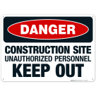 Danger Construction Site Unauthorized Personnel Keep Out Sign
