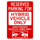 Reserved Parking For Hybrid Vehicle Only Unauthorized Vehicles Towed Away Sign