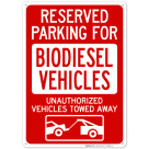 Reserved Parking For Biodiesel Vehicles Unauthorized Vehicles Towed Away Sign