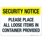 Please Place All Loose Items In Container Provided Sign