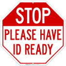Stop Please Have ID Ready Sign