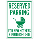 Reserved Parking For New Mothers And Mothers To Be Sign