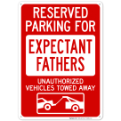 Reserved Parking For Expectant Fathers Unauthorized Vehicles Towed Away Sign