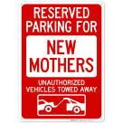 Reserved Parking For New Mothers Unauthorized Vehicles Towed Away Sign