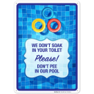 We Don't Soak In Your Toilet Don't Pee In Our Pool Sign, Pool Sign