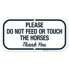 Please Do Not Feed Or Touch The Horses Sign