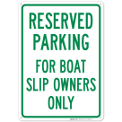 Reserved Parking For Boat Slip Owners Only Sign, (SI-68241)