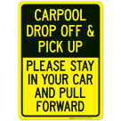 Carpool Drop Off Pick Up Please Stay In Your Car And Pull Forward Sign