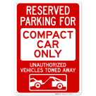 Reserved Parking For Compact Car Only Unauthorized Vehicles Towed Away Sign