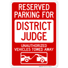 Reserved Parking For District Judge Unauthorized Vehicles Towed Away Sign