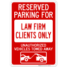 Reserved Parking Law Firm Clients Only Unauthorized Vehicles Towed Away With Graphic Sign