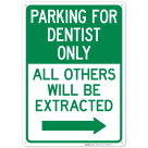 Parking For Dentist Only All Others Will Be Extracted With Right Arrow Sign