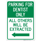 Parking For Dentist Only All Others Will Be Extracted With Left Arrow Sign