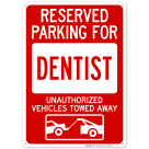 Reserved Parking For Dentist Unauthorized Vehicles Towed Away Sign