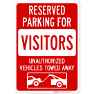 Reserved Parking For Visitors Unauthorized Vehicles Towed Away Sign