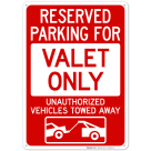 Reserved Parking Valet Only Unauthorized Vehicles Towed Away With Graphic Sign