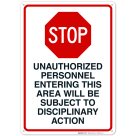 Stop Unauthorized Personnel Entering This Area Will Be Subject To Disciplinary Action Sign