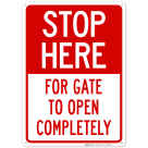 Stop Here For Gate To Open Completely Sign