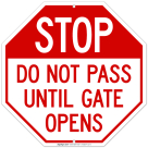 Stop Do Not Pass Until Gate Opens Sign