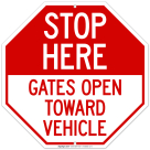 Stop Here Gates Open Toward Vehicle Sign