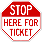 Stop Here For Ticket Sign